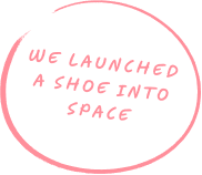 We Launched a Shoe in Space